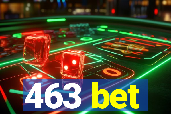 463 bet